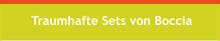 Traumhafte Sets von Boccia